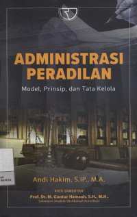 Administrasi Peradilan : Model, Prinsip, dan Tata Kelola