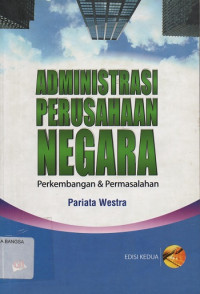 Administrasi Perusahaan Negara : Perkembangan & Permasalahan