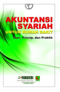 Akuntansi Syariah untuk Rumah Sakit : Teori, Prinsip, dan Praktik