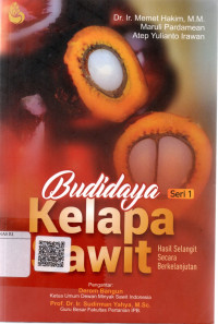 Budidaya Kelapa Sawit : Hasil Selangit Berkelanjutan Seri 1