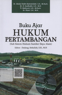 Buku Ajar Hukum Pertambangan (Sub Sistem Hukum Sumber Daya Alam)