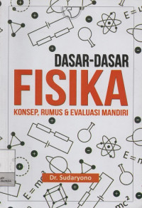 Dasar-Dasar Fisika : Konsep, Rumus, & Evaluasi Mandiri