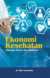 Ekonomi Kesehatan : Konsep, Teori dan Aplikasi