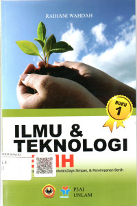 Ilmu & Teknologi Benih : Panen, Pascapanen, Kemunduran, Daya Simpan, & Penyimpanan Benih