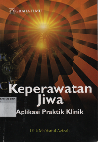 Keperawatan Jiwa : Aplikasi Praktik Klinik