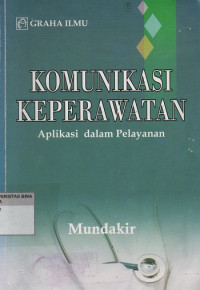 Komunikasi Keperawatan : Aplikasi dalam Pelayanan