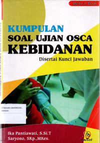 Kumpulan Soal Ujian OSCA Kebidanan : Disertai Kunci Jawaban