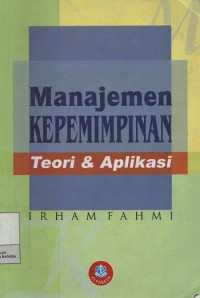 Manajemen Kepemimpinan : Teori & Aplikasi