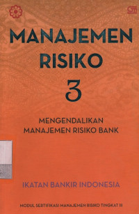 Manajemen Risiko 3 : Mengendalikan Manajemen Risiko Bank