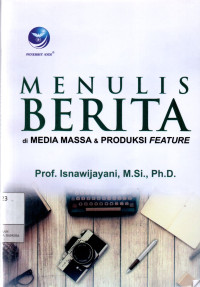 Menulis Berita : di Media Massa & Produksi Feature