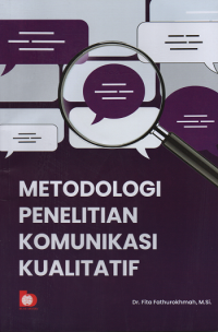 Metodologi Penelitian Komunikasi Kualitatif
