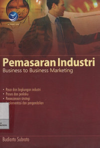 Pemasaran Industri : Business to Business Marketing