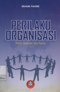 Perilaku Organisasi : Teori, Aplikasi dan, Kasus