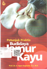 Petunjuk Praktis Budidaya Jamur Kayu