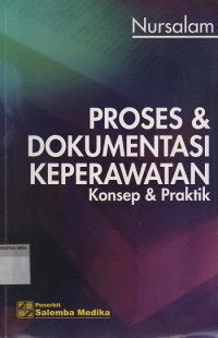 Proses & Dokumentasi Keperawatan : Konsep & Praktik