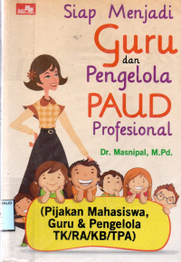 SIAP MENJADI GURU DAN PENGELOLA PAUD PROFESIONAL