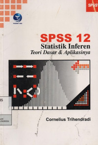 SPSS 12 Statistik Inferen Teori Dasar & Aplikasinya