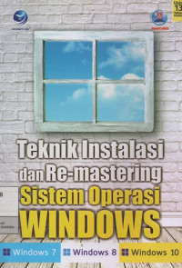 Teknik Instalasi dan Re-Mastering Sistem Operasi Windows