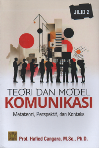 Teori dan Model Komunikasi : Metateori, Prespektif, dan Konteks